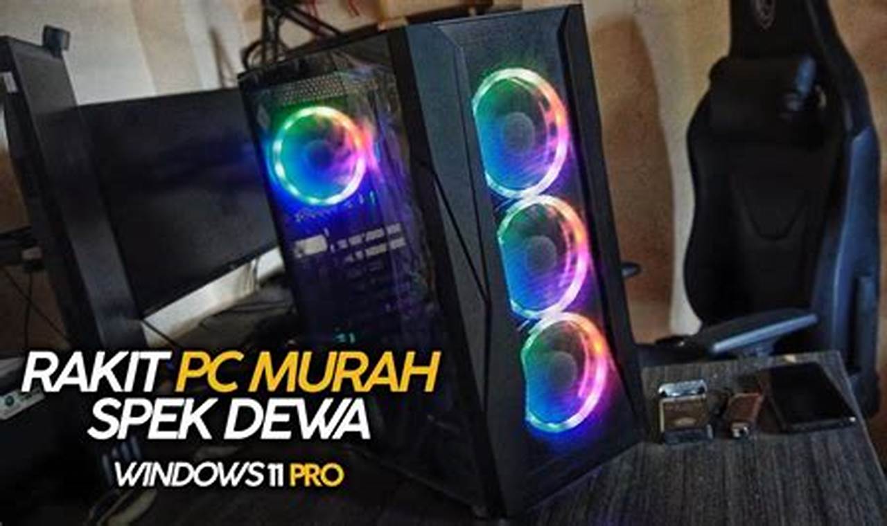 7 rekomendasi rakit pc murah spek dewa