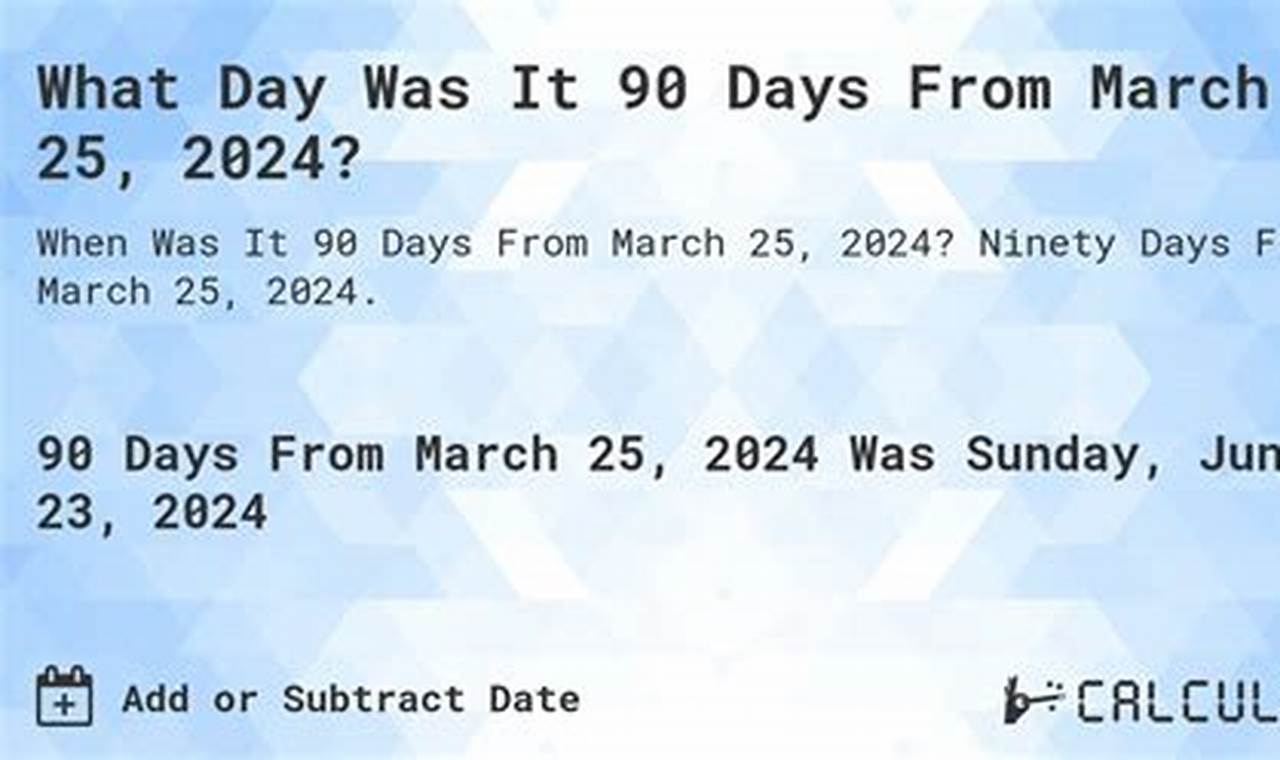 90 Days From 7/25/2024