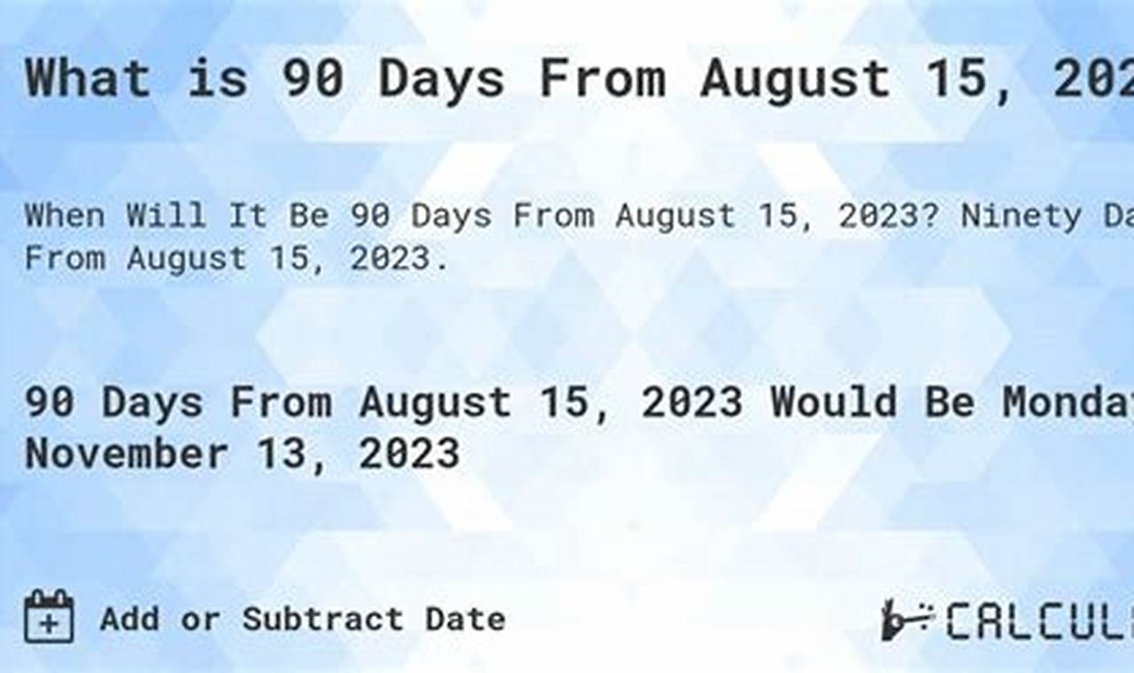 90 Days From 8/15/2024