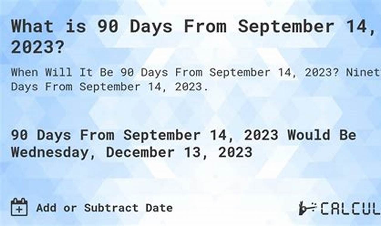 90 Days From Sep 14 2024