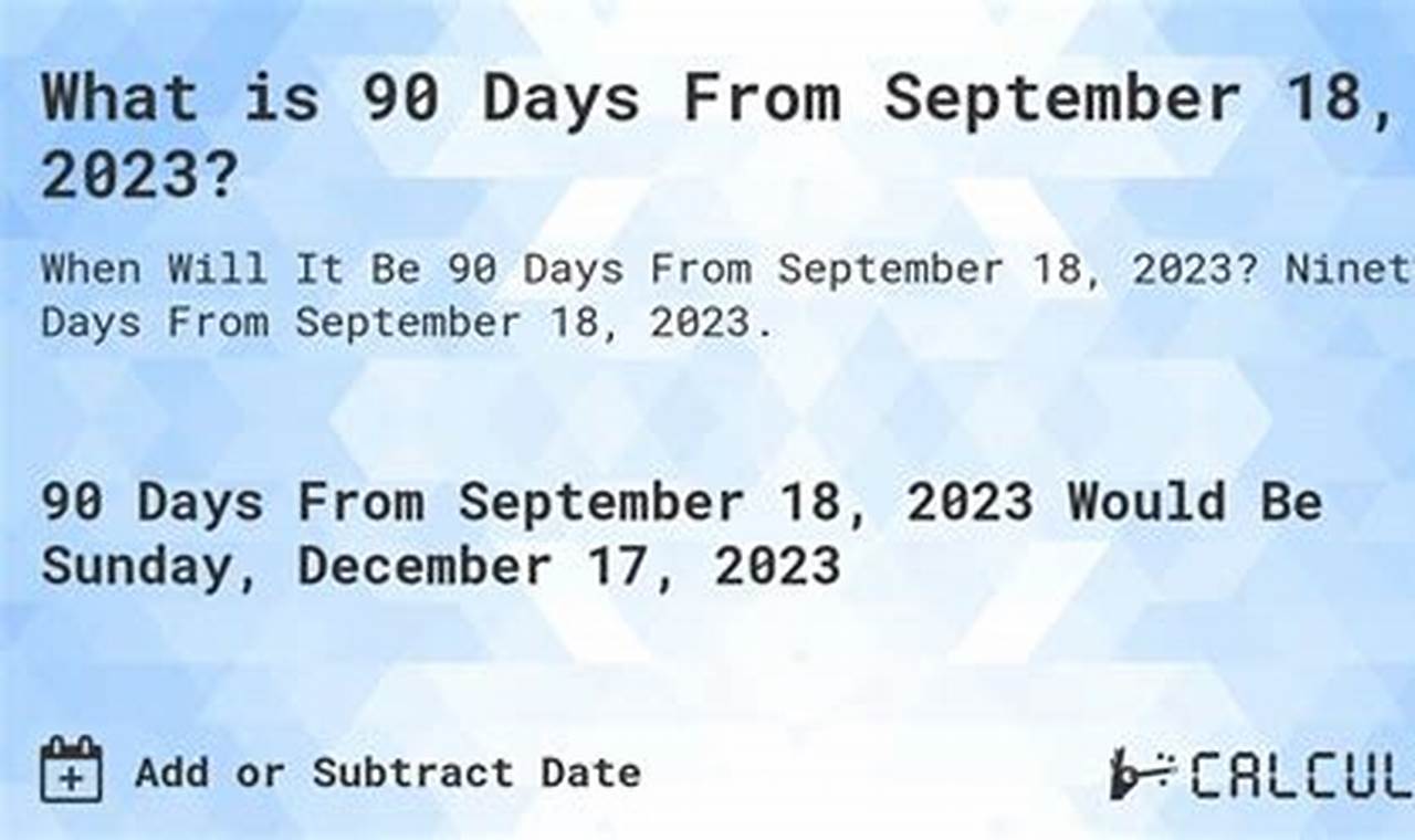 90 Days From Sep 18 2024