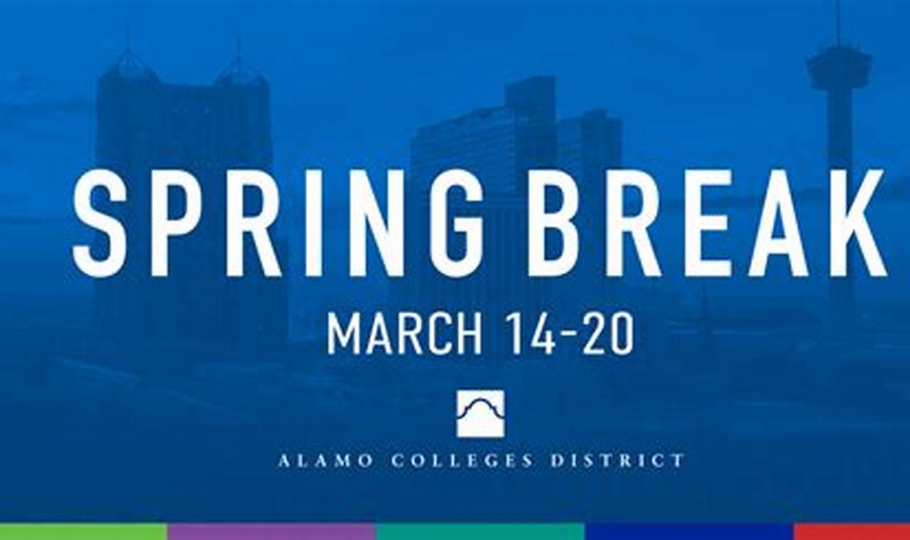 Alamo Colleges Spring Break 2024