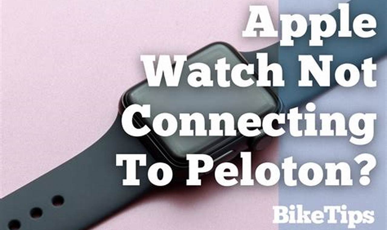 Apple Watch Not Connecting To Peloton 2024
