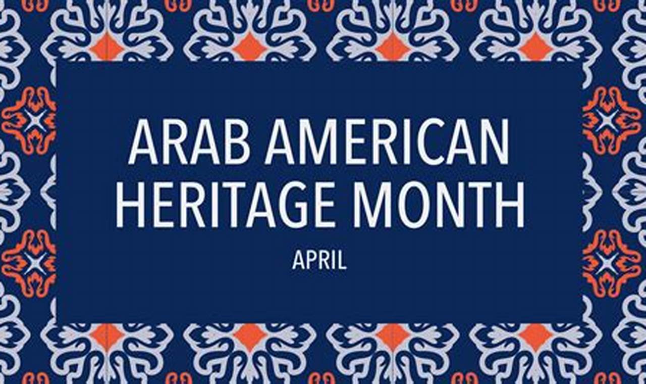 Arab American Heritage Month 2024 Theme