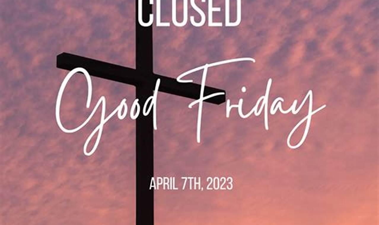 Are Banks Closed On Good Friday 2024 Ukg