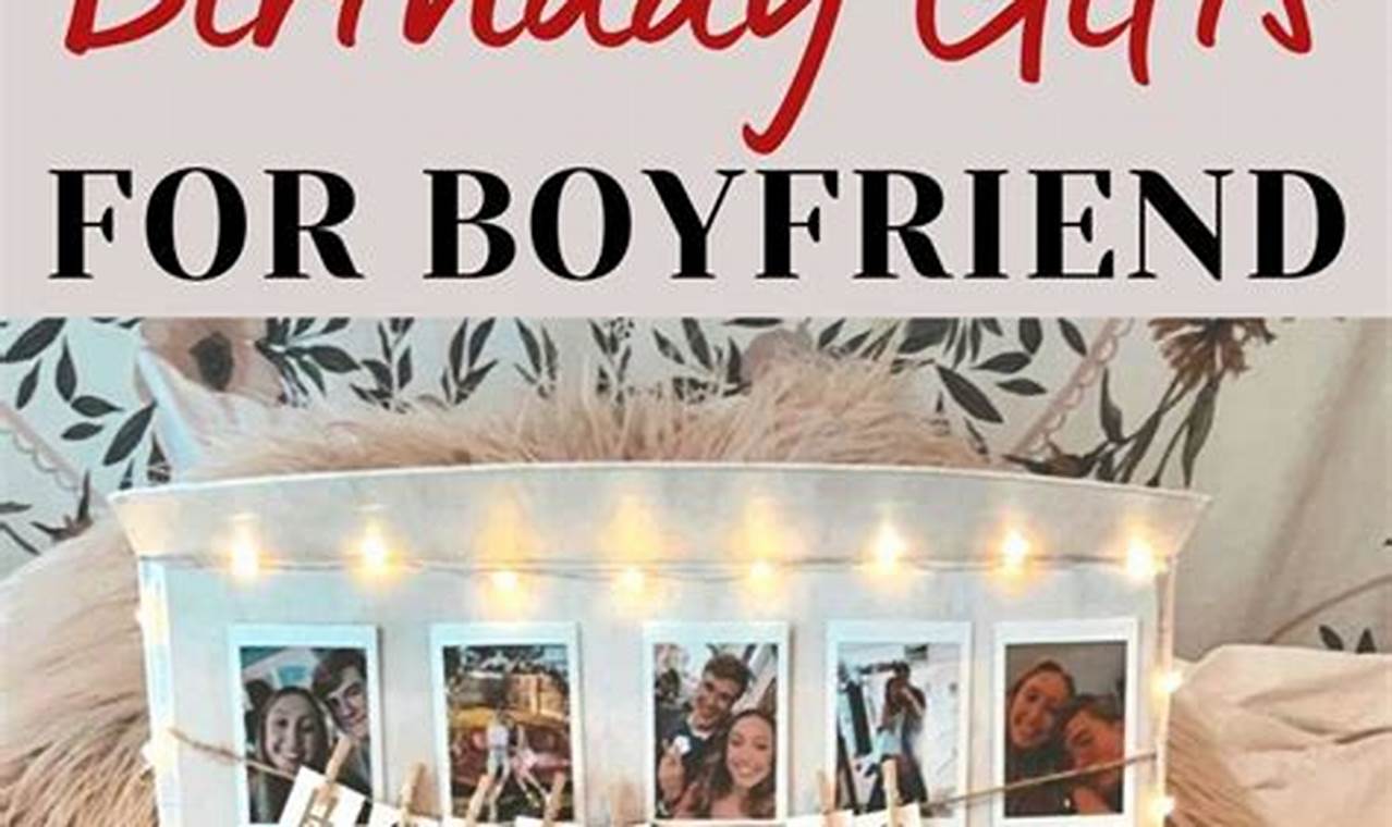 Awesome Gifts For Boyfriend Birthday