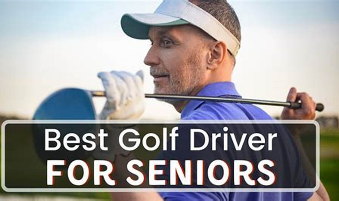 Best Drivers For Seniors 2024