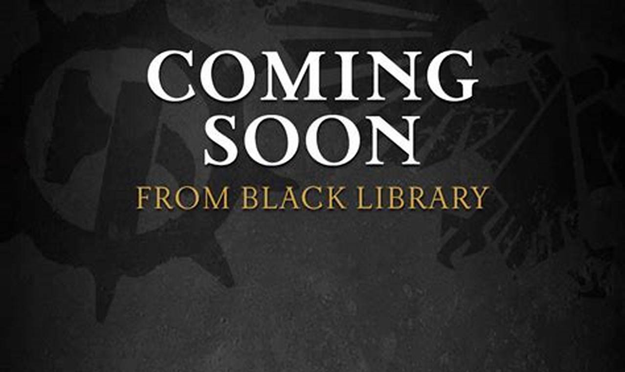 Black Library Coming Soon 2024