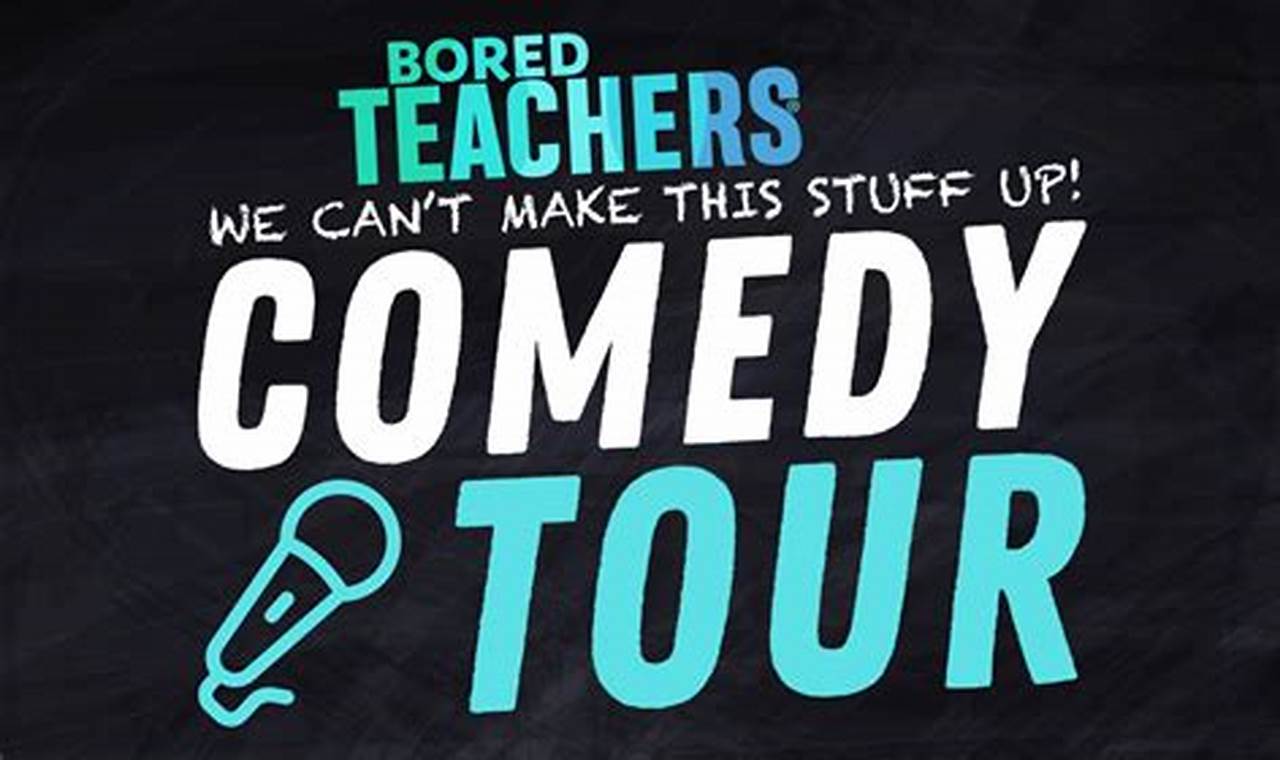 Bored Teachers Comedy Tour 2024