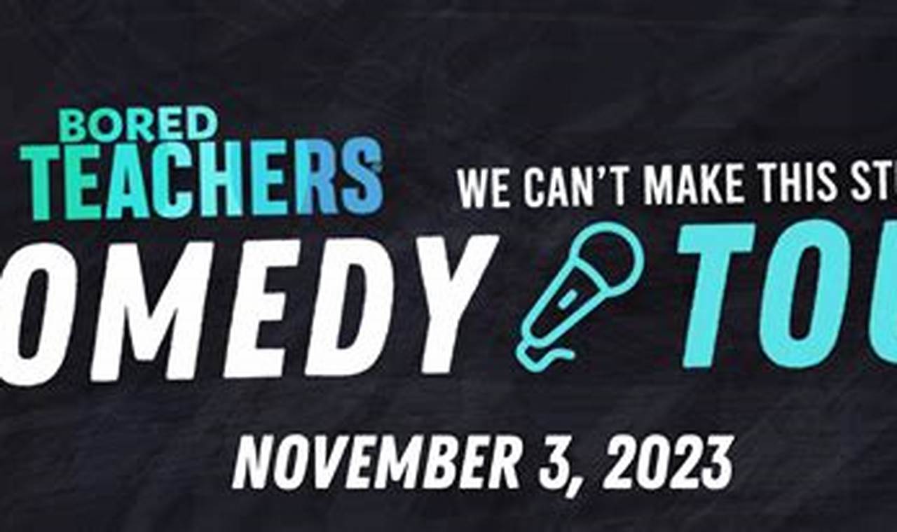 Bored Teachers Comedy Tour 2024 Schedule
