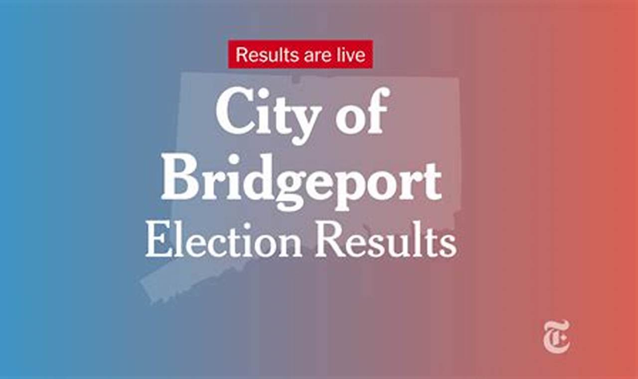 Bridgeport Ct Election Results 2024