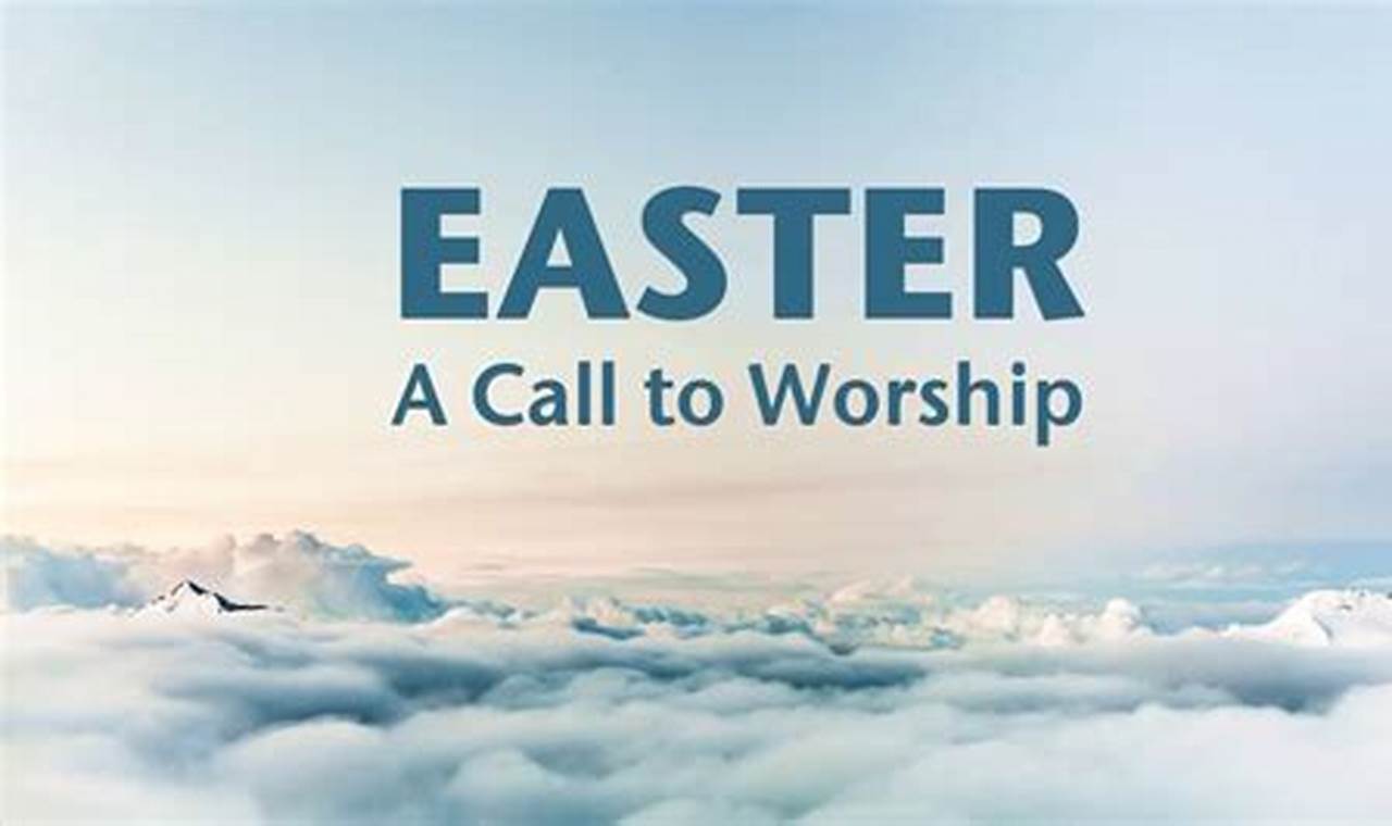 Call To Worship For Easter Sunday 2024