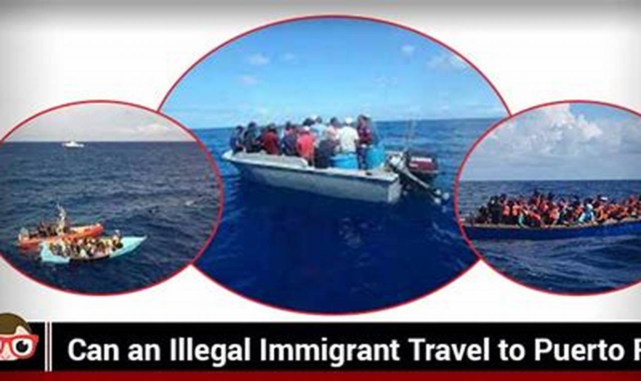 Can An Illegal Immigrant Travel To Puerto Rico 2024