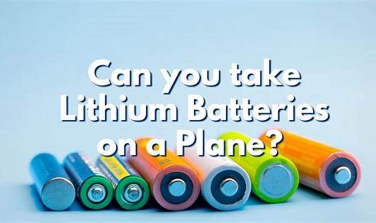 Can I Take Lithium Batteries On A Plane 2024