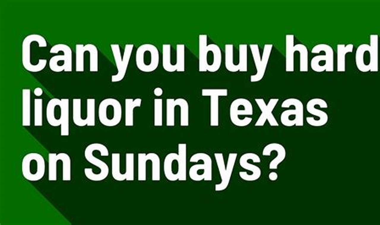 Can You Buy Liquor On Sunday In Texas 2024