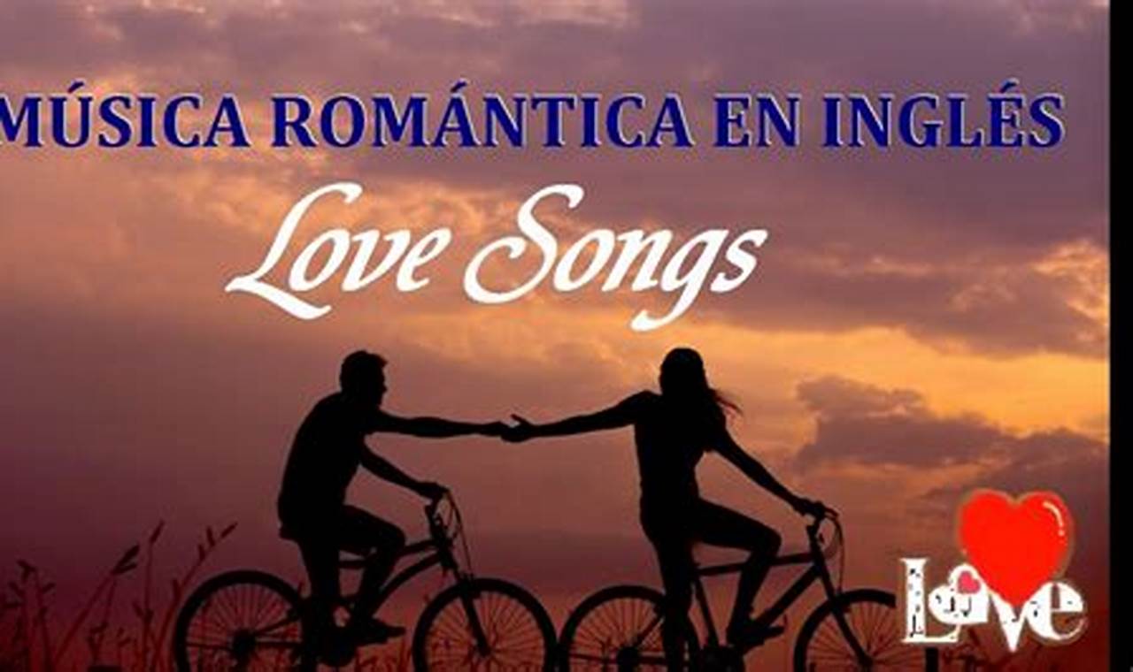 Canciones De Amor En Ingles 2024