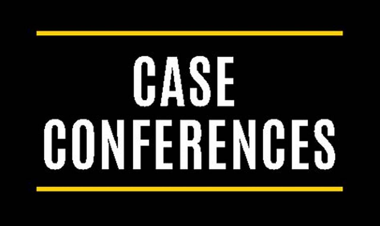 Case Conferences 2024