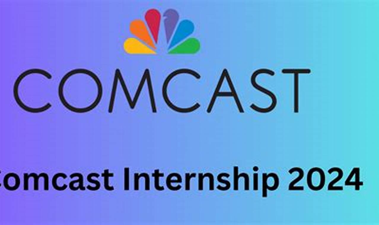 Comcast Internship Summer 2024