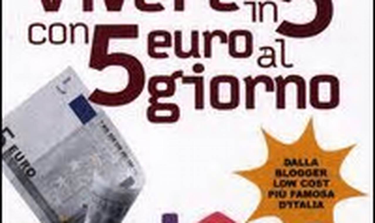 Come Vivere Con 5 Euro Al Giorno Libro