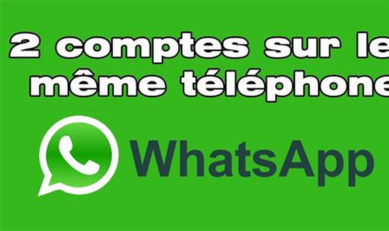 Comment Avoir Deux Comptes Whatsapp Sur Le Même Téléphone Iphone