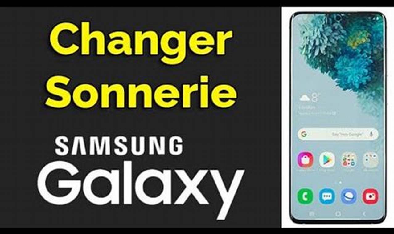 Comment Changer La Sonnerie De Mon Téléphone Samsung
