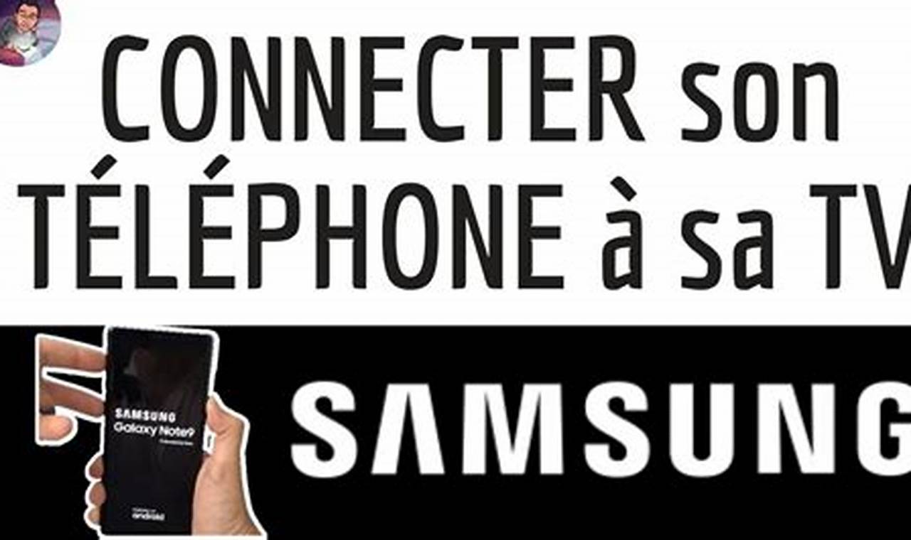 Comment Connecter Son Téléphone Samsung À Sa Télé