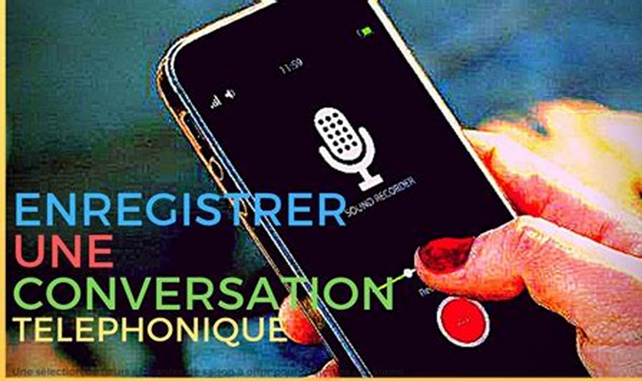 Comment Enregistrer Une Communication Téléphonique Sur Un Portable