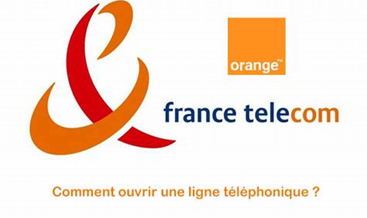 Comment Faire Ouvrir Une Ligne Téléphonique France Telecom