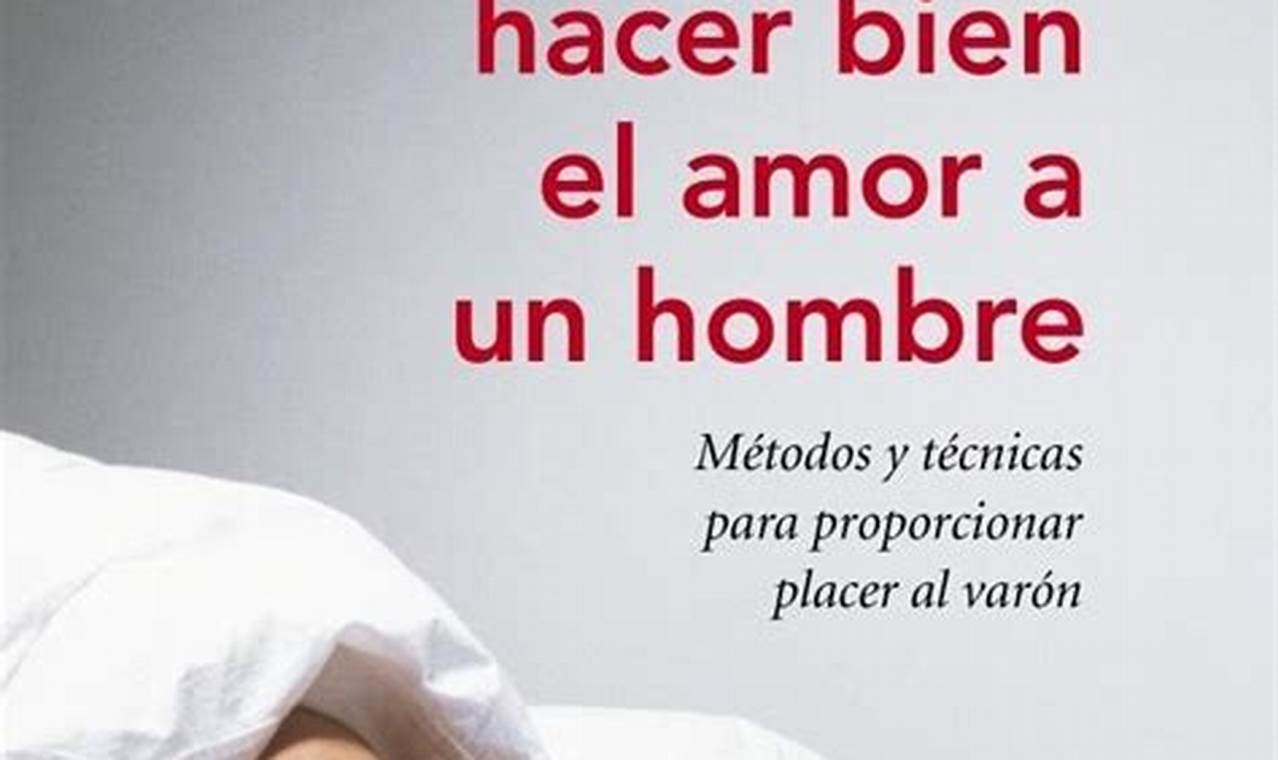 Como Hacer Bien El Amor Aun Hombre Libro