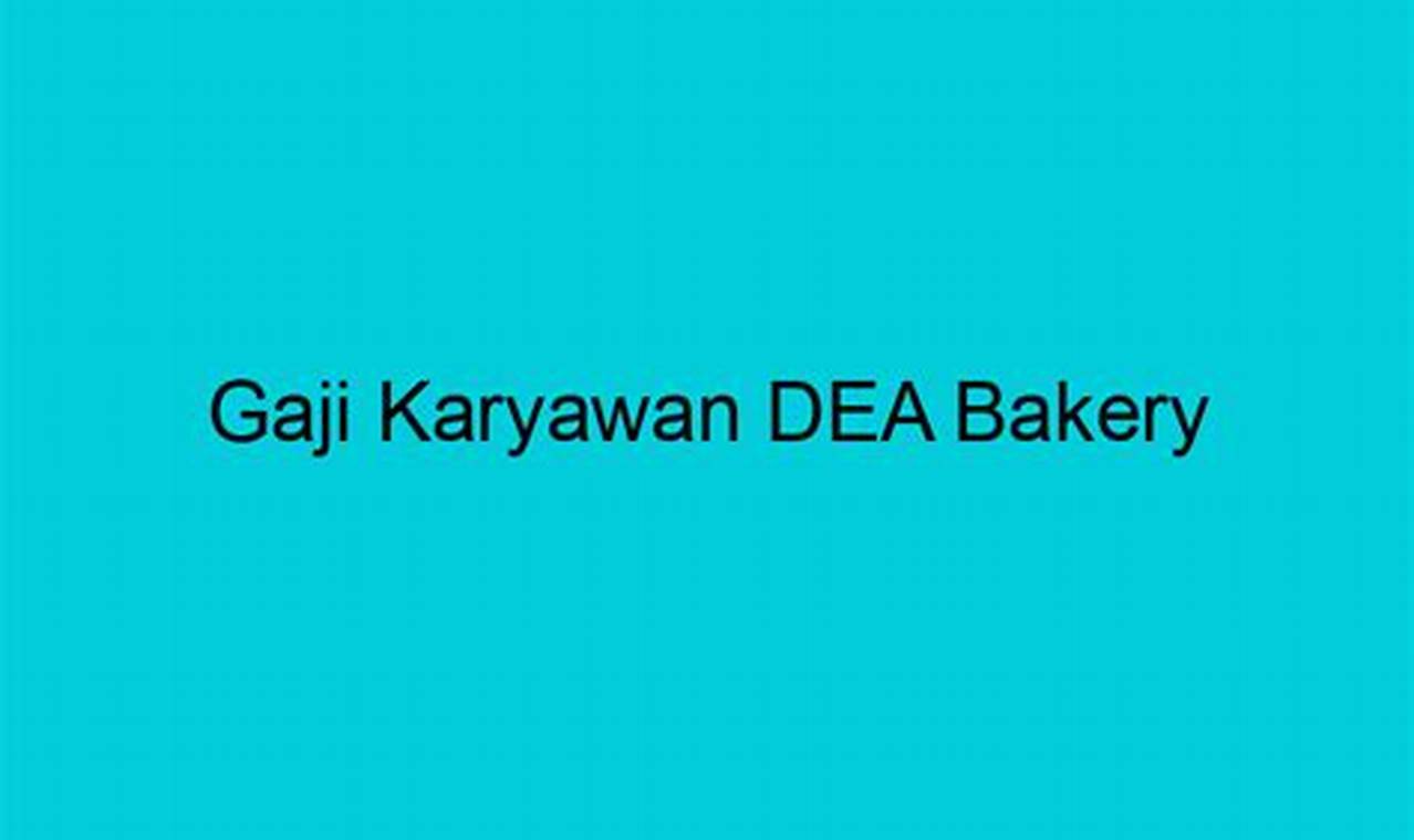 Daftar gaji karyawan dea bakery