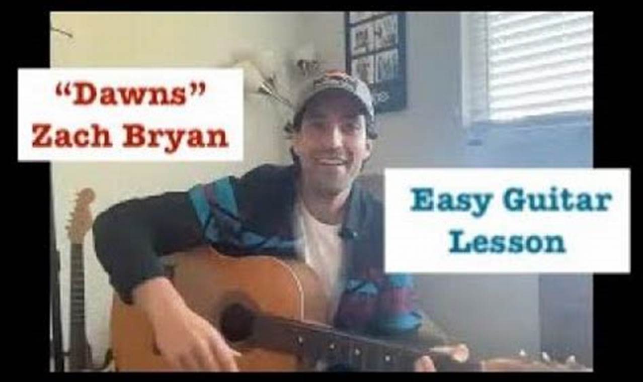 Dawns Zach Bryan Guitar Chords