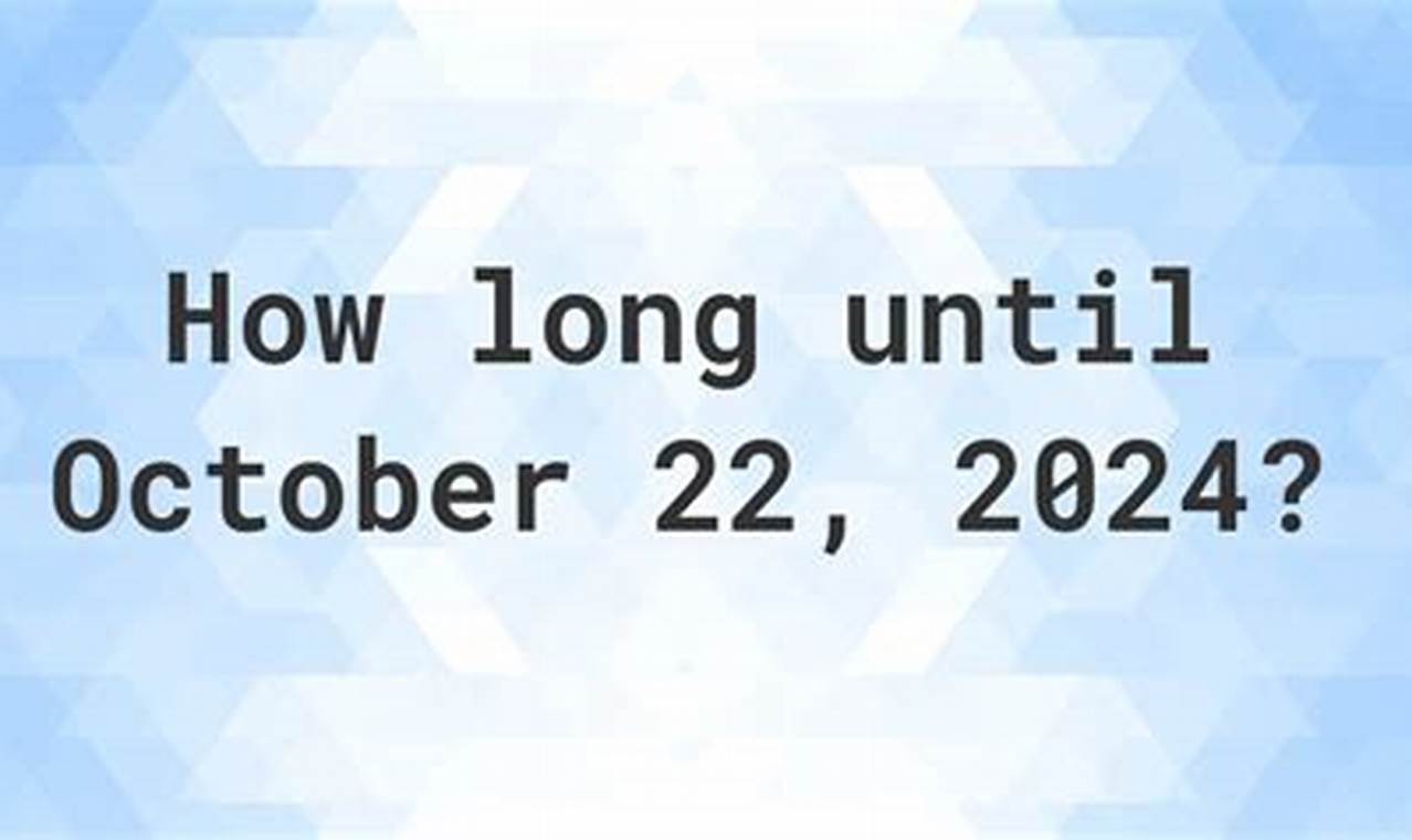 Days Until October 22 2024