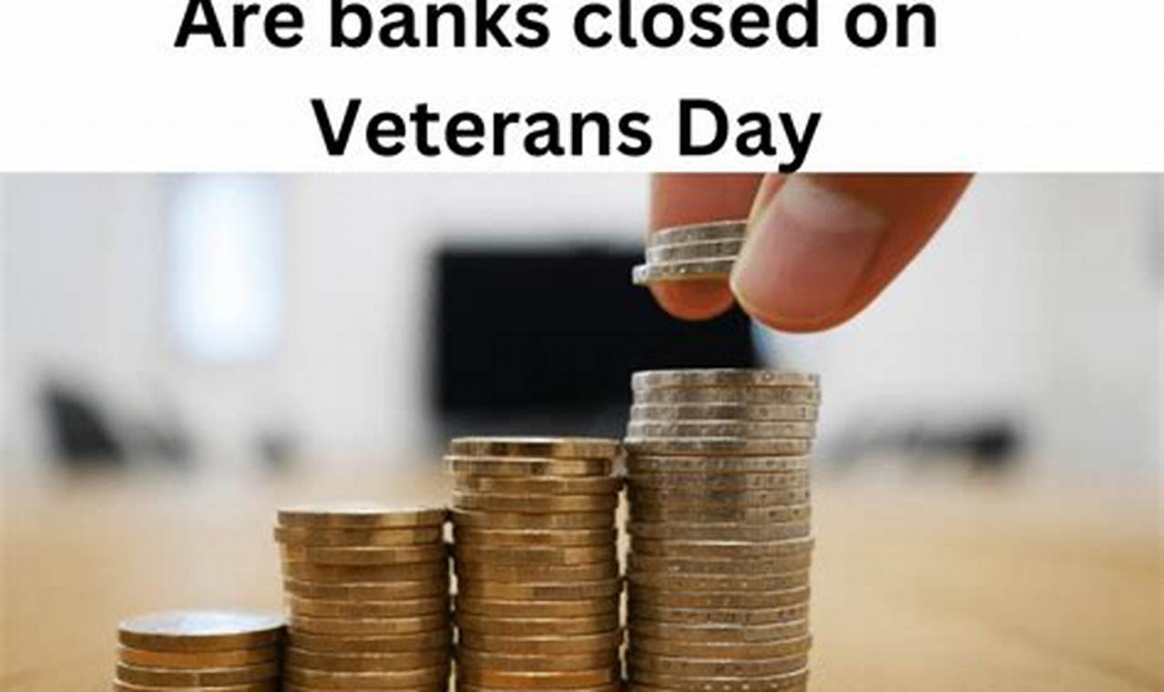 Do Banks Observe Veterans Day 2024