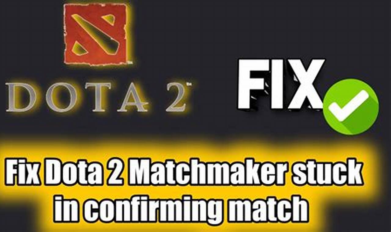 Dota 2 Stuck On Confirming Match 2024