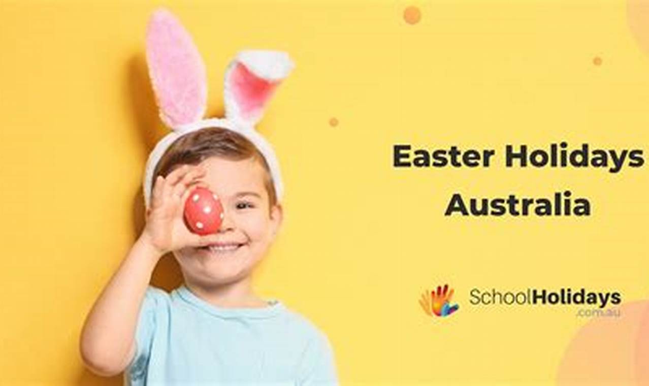 Easter 2024 Date School Holidays Victoria