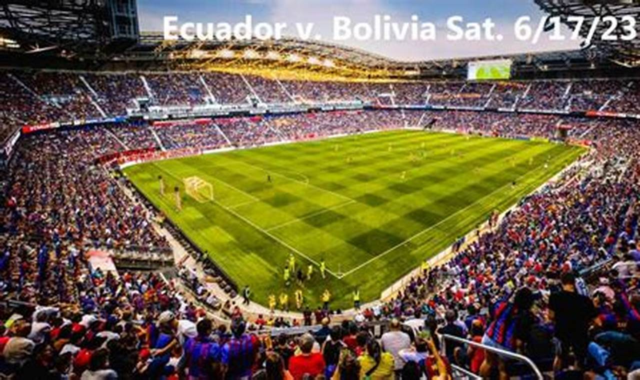 Ecuador Vs Bolivia 2024 Red Bull Arena