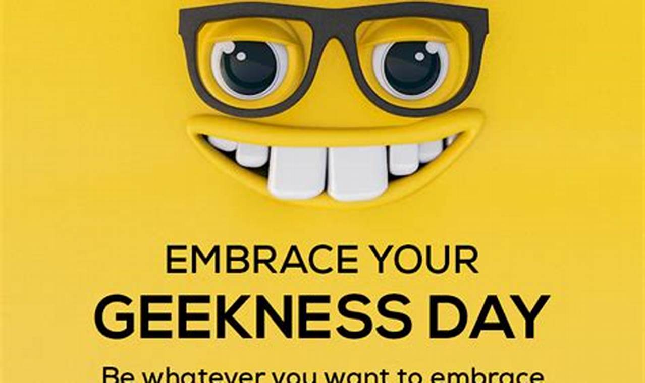 Embrace Your Geekness Day 2024