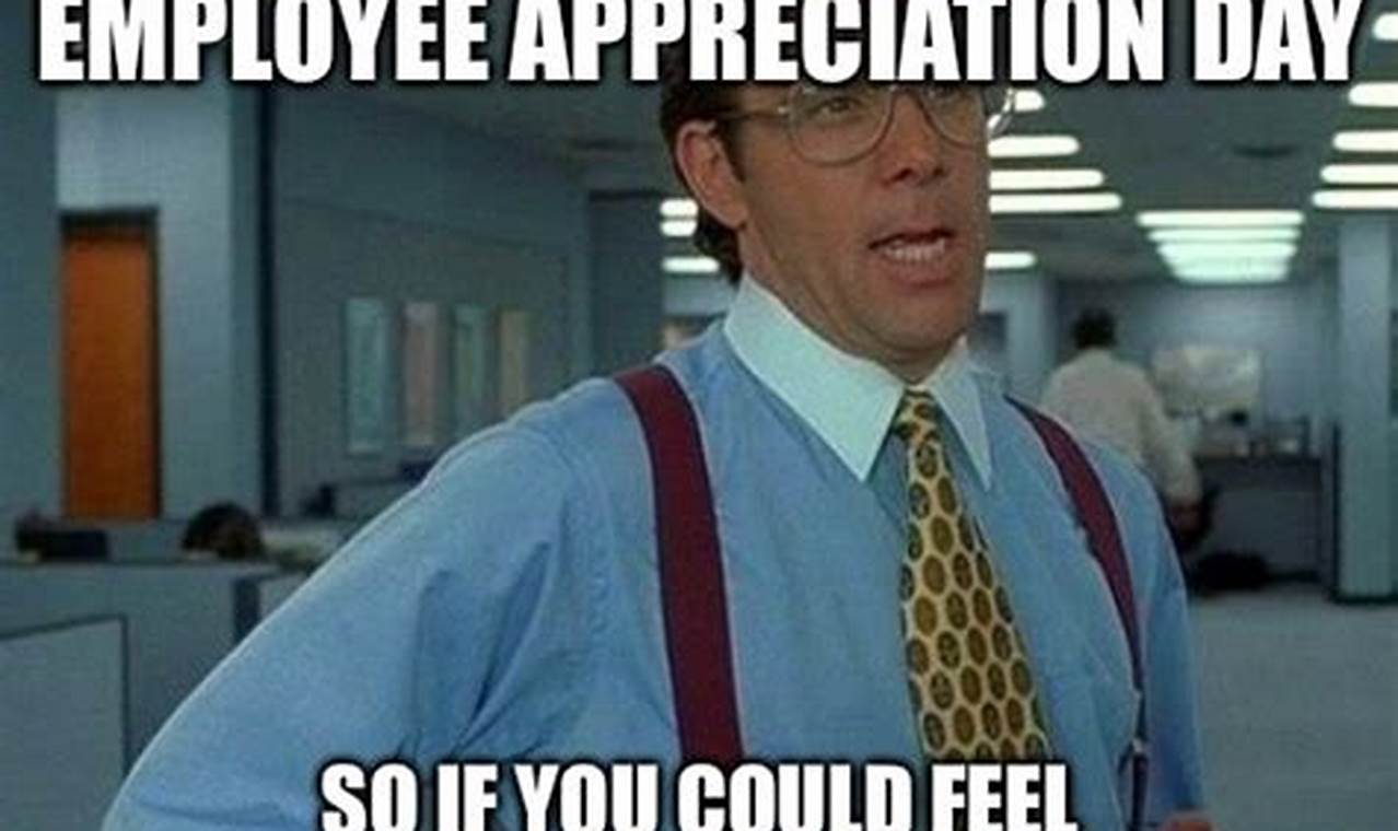 Employee Appreciation Day 2024 Memes Funny