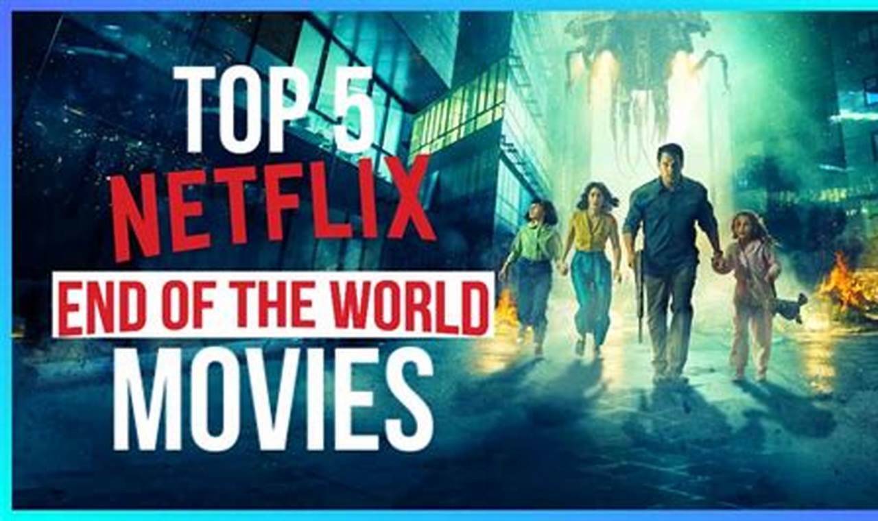 End Of The World Movies On Netflix 2024