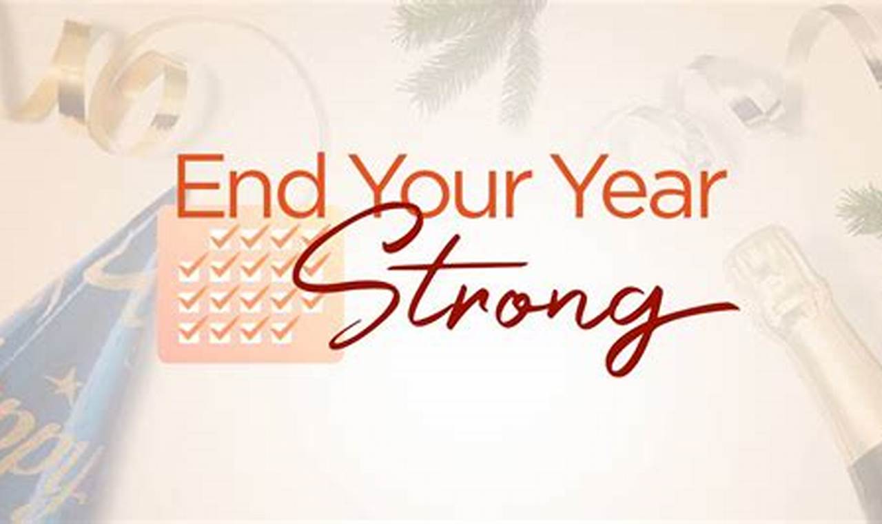 End Your Year Strong 2024
