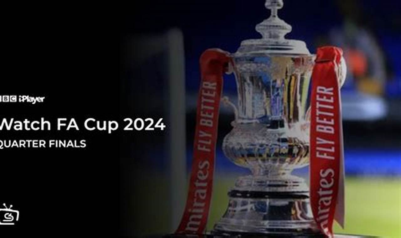 Fa Cup Quarter Final 2024