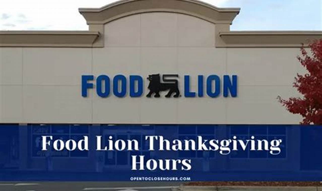 Food Lion Thanksgiving Hours 2024