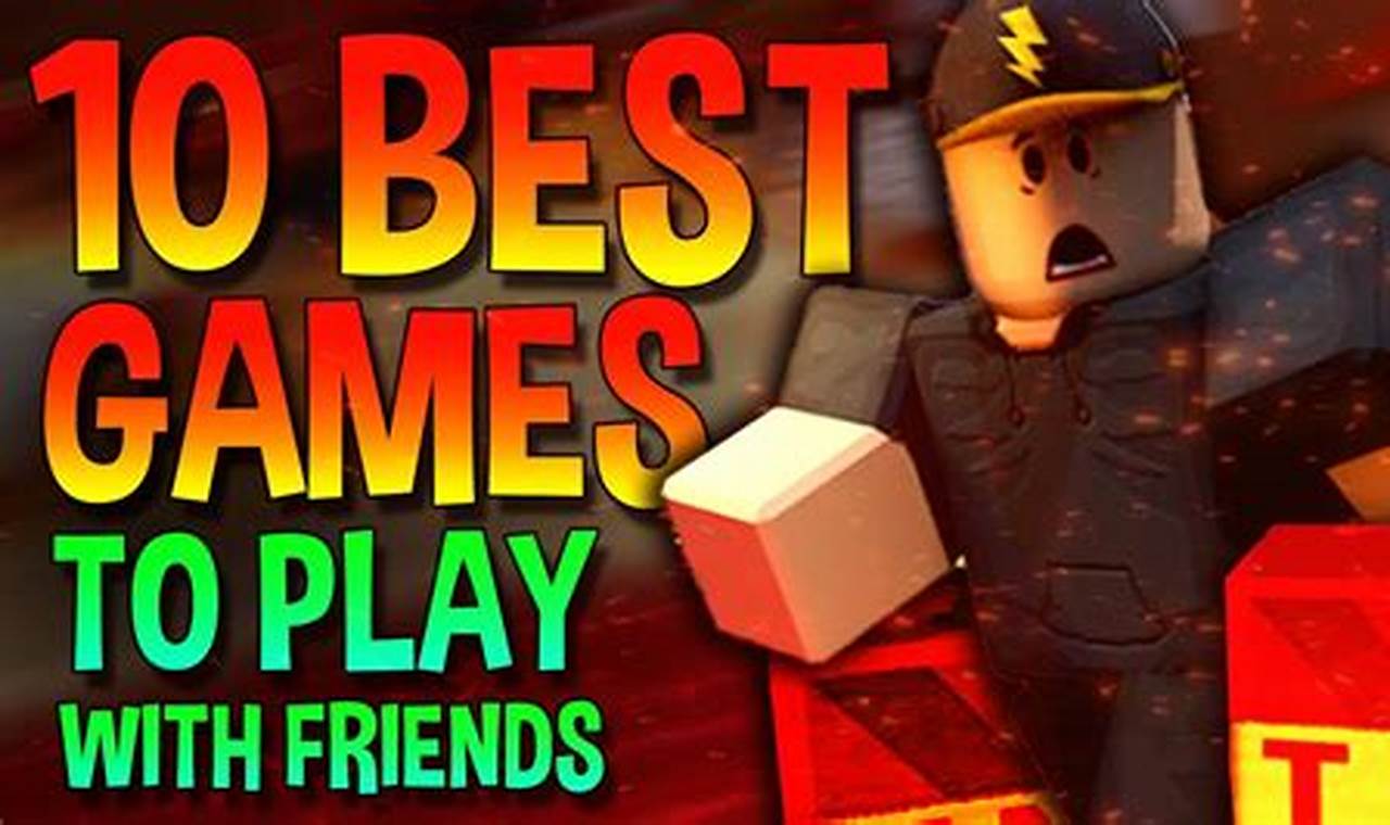 Fun Games To Play With Friends On Roblox 2024