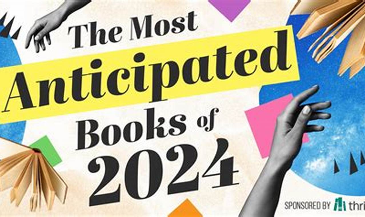 Goodreads Most Anticipated Books Of 2024