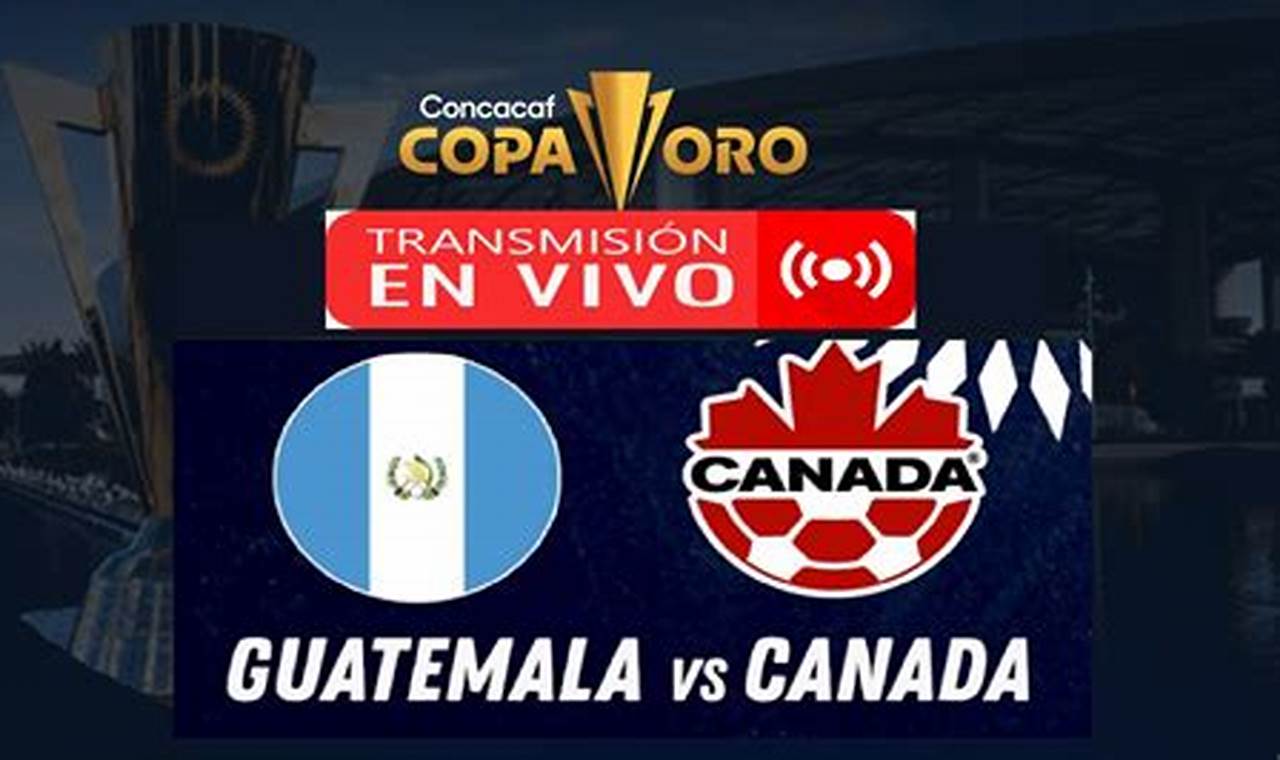 Guatemala Vs Canada Copa Oro 2024