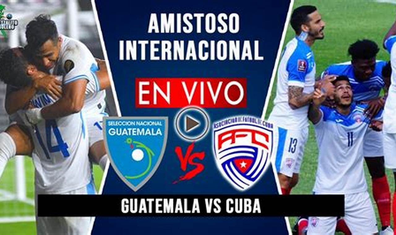 Guatemala Vs Cuba 2024 Live Stream