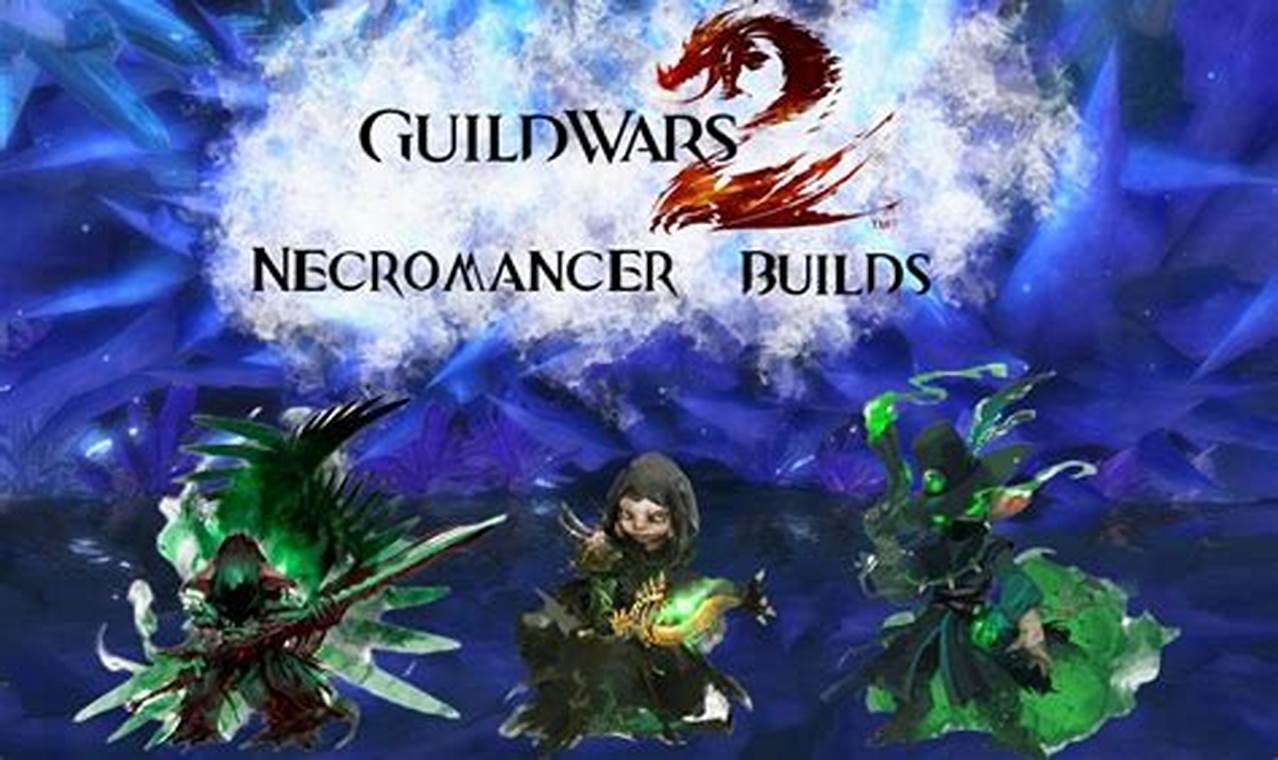 Guild Wars 2 Necromancer Build 2024
