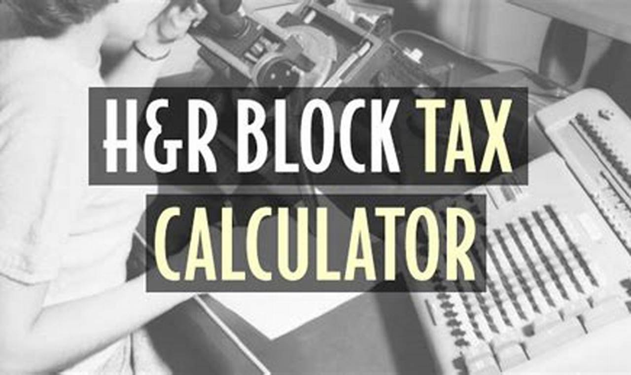 H&R Block Tax Calculator 2024-2024