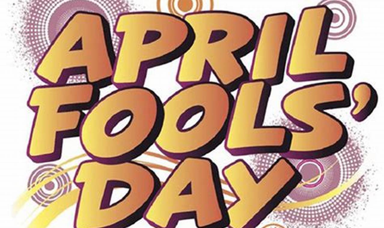 Happy April Fools Day 2024