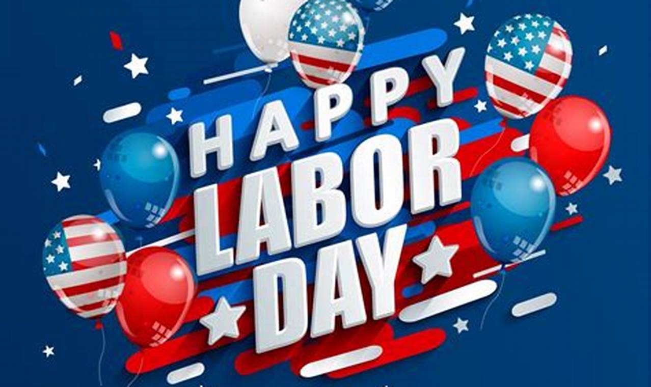 Happy Labor Day Weekend 2024 Lok